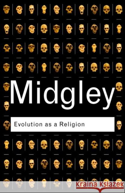 Evolution as a Religion : Strange Hopes and Stranger Fears Mary Midgley Midgley Mary 9780415278324 Routledge