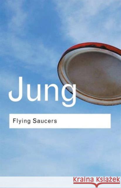 Flying Saucers: A Modern Myth of Things Seen in the Sky Jung, C. G. 9780415278379 0