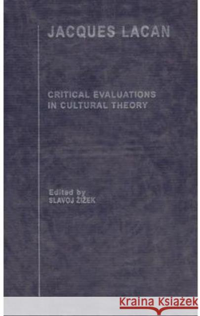 Jacques Lacan : Critical Evaluations in Cultural Theory Slavoj Zizek Slavoj Zizek 9780415278621 Routledge
