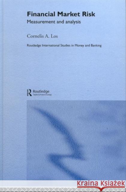 Financial Market Risk : Measurement and Analysis Cornelis Albertus Los Cornelis Los 9780415278669 Routledge
