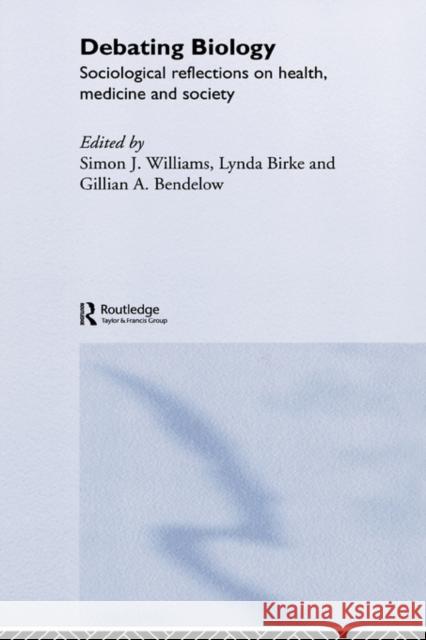 Debating Biology Lynda Simo Simon Williams Lynda Birke 9780415279024 Routledge