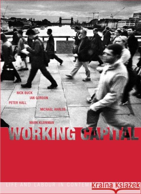 Working Capital: Life and Labour in Contemporary London Buck, Nick 9780415279321 Routledge