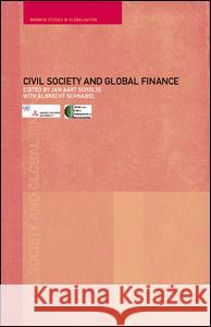 Civil Society and Global Finance Jan Aart Scholte Albrecht Schnabel Andrew D. Crockett 9780415279352 Routledge