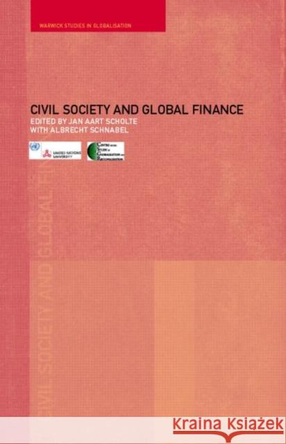 Civil Society and Global Finance Jan Aart Scholte Albrecht Schnabel 9780415279369 Routledge