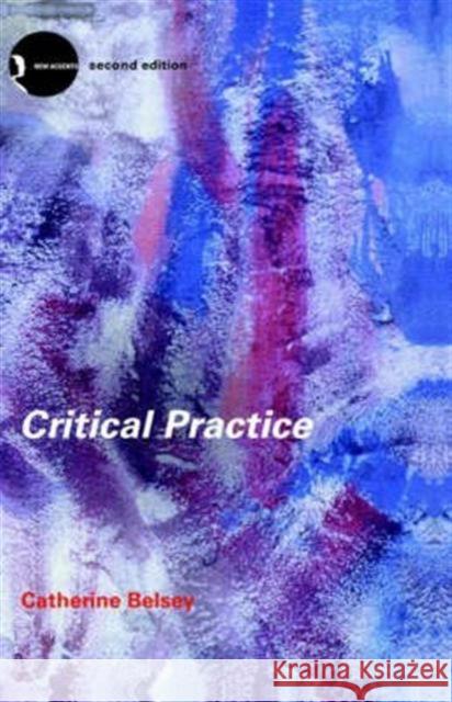 Critical Practice Catherine Belsey 9780415280051 Routledge