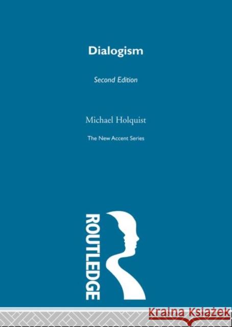 Dialogism : Bakhtin and His World Michael Holquist M. Holquist Holquist Michae 9780415280075