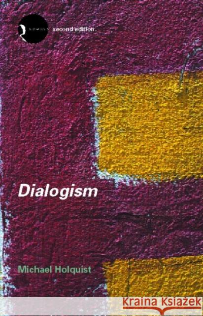Dialogism: Bakhtin and His World Holquist, Michael 9780415280082