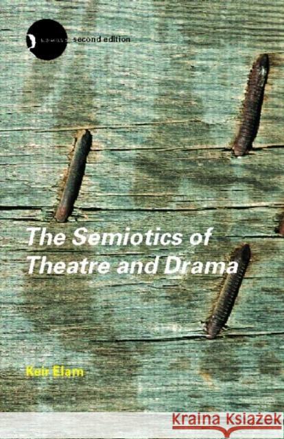 The Semiotics of Theatre and Drama Keir Elam 9780415280181 0
