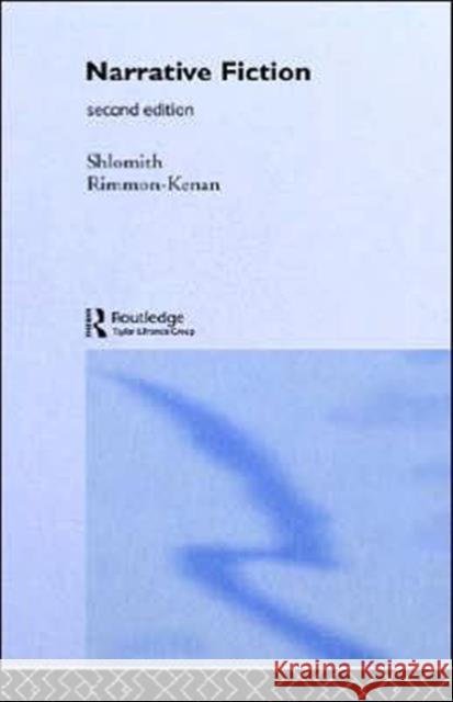 Narrative Fiction : Contemporary Poetics Shlomith Rimmon-Kenan Shlomith Rimmon-Kenan  9780415280211 Taylor & Francis