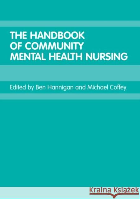 The Handbook of Community Mental Health Nursing And Be Ben Hannigan Michael Coffey 9780415280365 Routledge