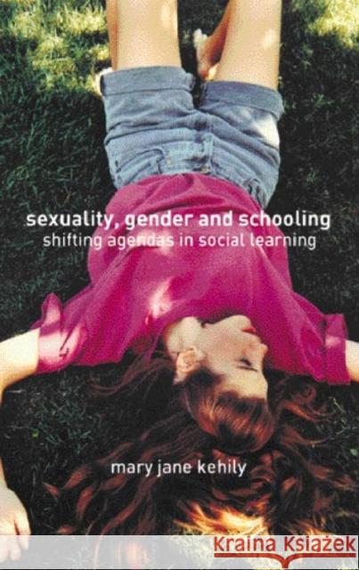 Sexuality, Gender and Schooling: Shifting Agendas in Social Learning Kehily, Mary Jane 9780415280471 Routledge