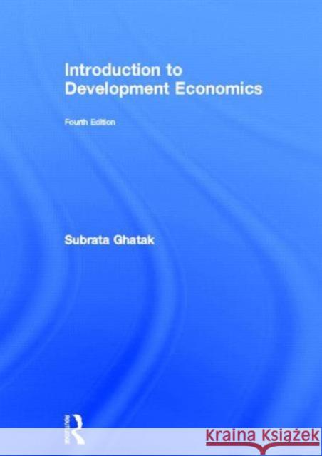 Introduction to Development Economics Subrata Ghatak 9780415280754