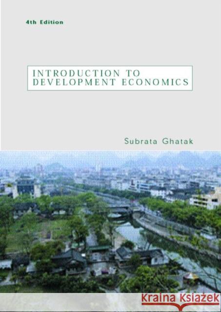 Introduction to Development Economics Subrata Ghatak 9780415280761