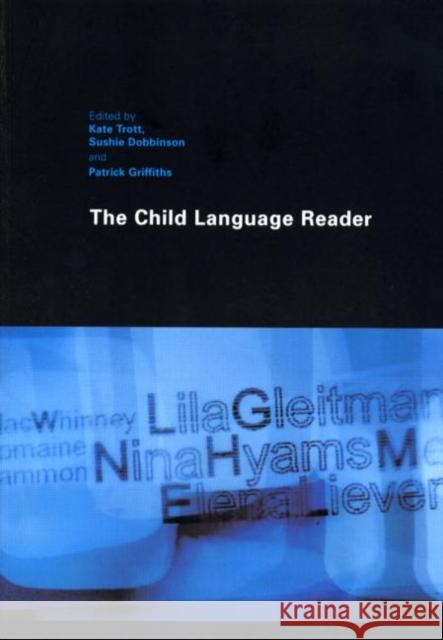 The Child Language Reader Kate Trott Sushie Dobbinson Patrick Griffiths 9780415281010