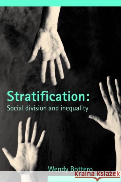 Stratification: Social Division and Inequality Bottero, Wendy 9780415281799 0