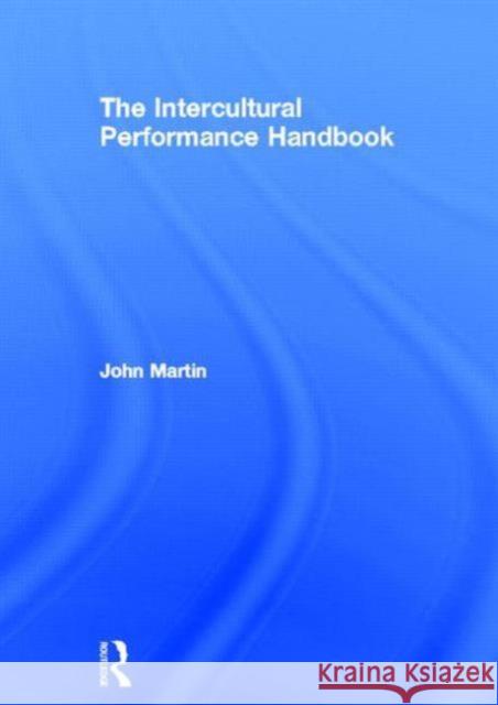 The Intercultural Performance Handbook John Martin Martin John 9780415281874 Routledge