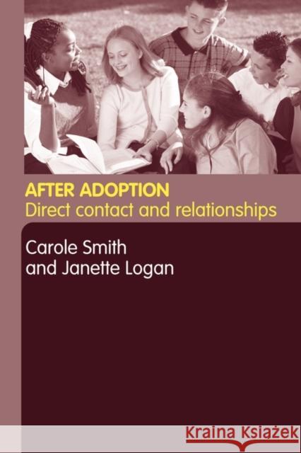 After Adoption: Direct Contact and Relationships Logan, Janette 9780415282215 Routledge