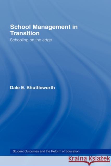 School Management in Transition: Schooling on the Edge Shuttleworth, Dale 9780415282468 Routledge Chapman & Hall