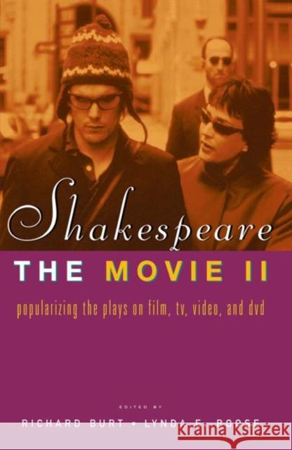 Shakespeare, The Movie II : Popularizing the Plays on Film, TV, Video and DVD Bin E. Wu Richard Burt Lynda E. Boose 9780415282987 Routledge