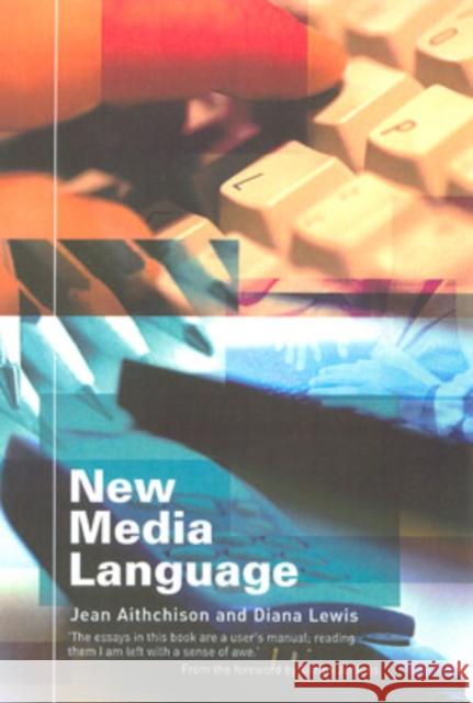 New Media Language Jean Aitchison Diana Lewis 9780415283038 Routledge