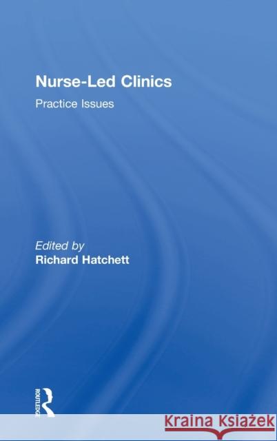 Nurse-Led Clinics: Practical Issues Hatchett, Richard 9780415283113