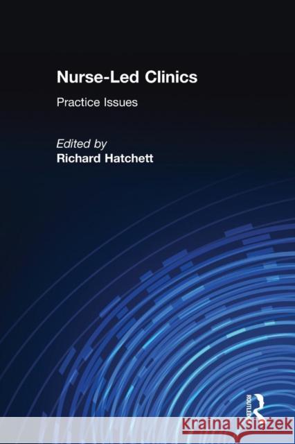 Nurse-Led Clinics: Practical Issues Hatchett, Richard 9780415283120