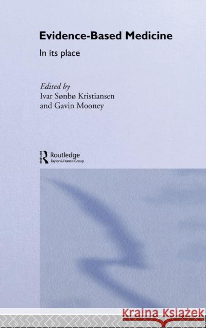 Evidence-Based Medicine: In Its Place Kristiansen, Ivar Sonbo 9780415283212 Routledge