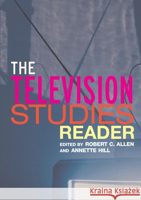 The Television Studies Reader Robert Allen Robert C. Allen Annette Hill 9780415283243 Routledge