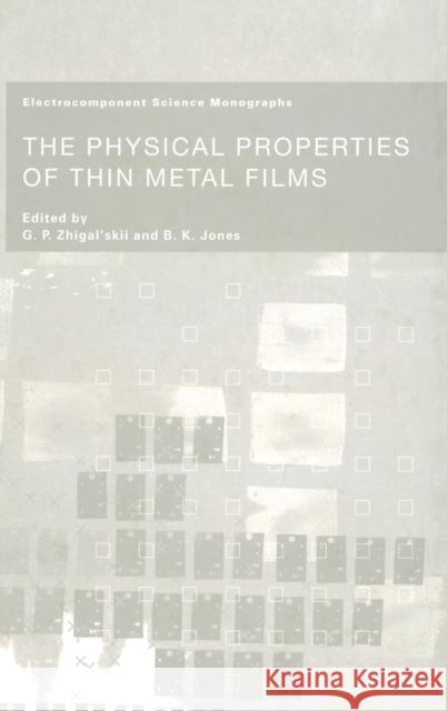 The Physical Properties of Thin Metal Films Raymond Bonnett G. P. Zhigal'skii Zhigal'skii Zhigal'skii 9780415283908