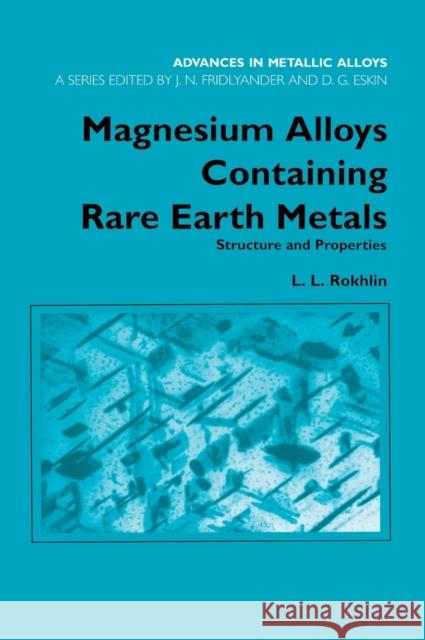 Magnesium Alloys Containing Rare Earth Metals: Structure and Properties Rokhlin, L. L. 9780415284141 CRC