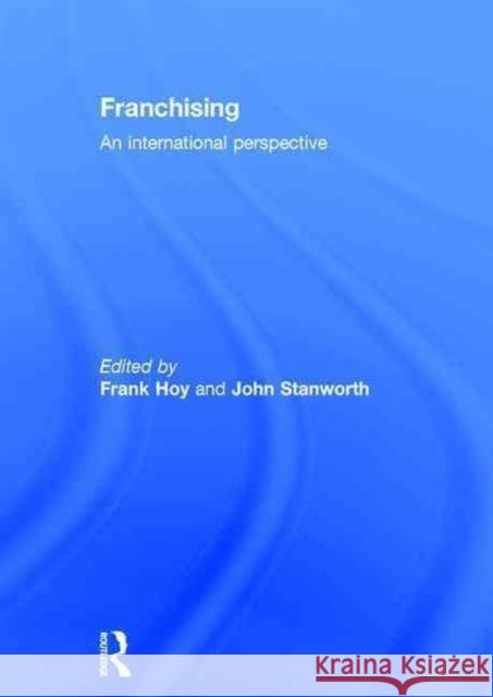 Franchising: An International Perspective Hoy, Frank 9780415284189 Routledge