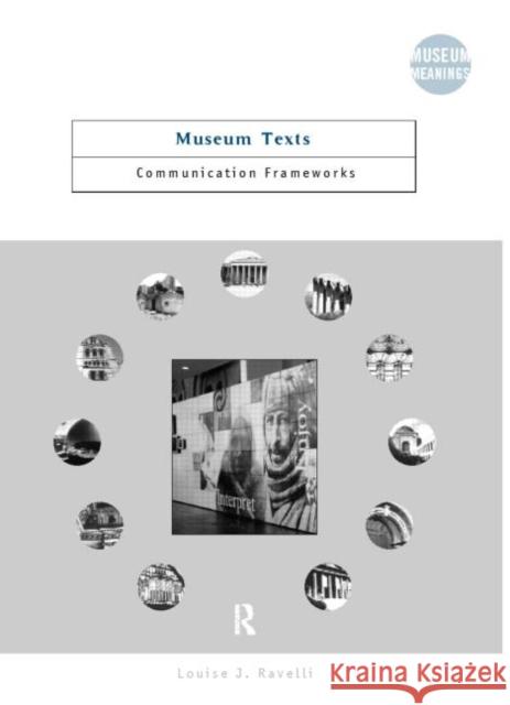 Museum Texts: Comunication Frameworks Ravelli, Louise 9780415284301