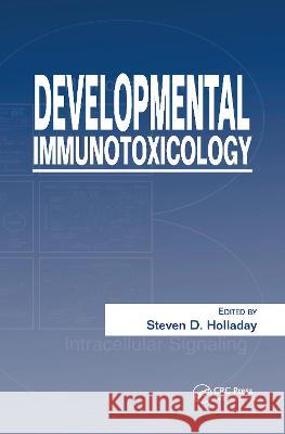 Developmental Immunotoxicology Steven D. Holladay 9780415284578 CRC Press