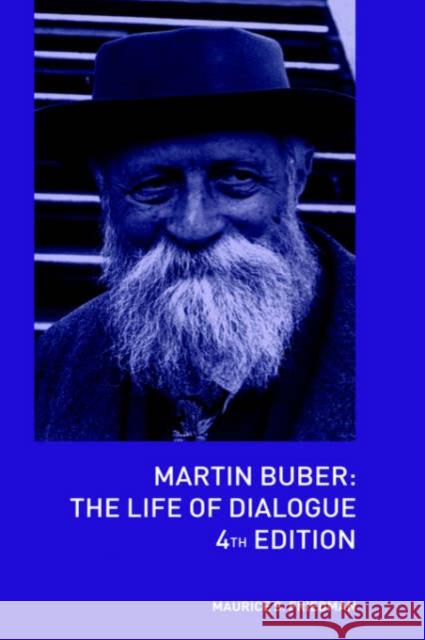 Martin Buber: The Life of Dialogue Friedman, Maurice S. 9780415284745 Routledge