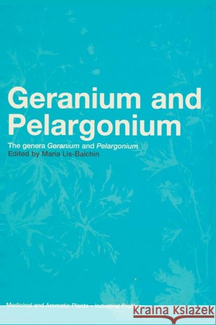 Geranium and Pelargonium: History of Nomenclature, Usage and Cultivation Lis-Balchin, Maria 9780415284875 CRC Press