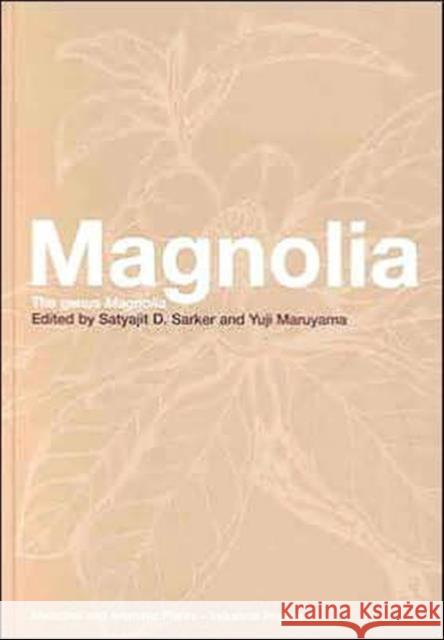 Magnolia: The Genus Magnolia Sarker, Satyajit D. 9780415284943 Taylor & Francis