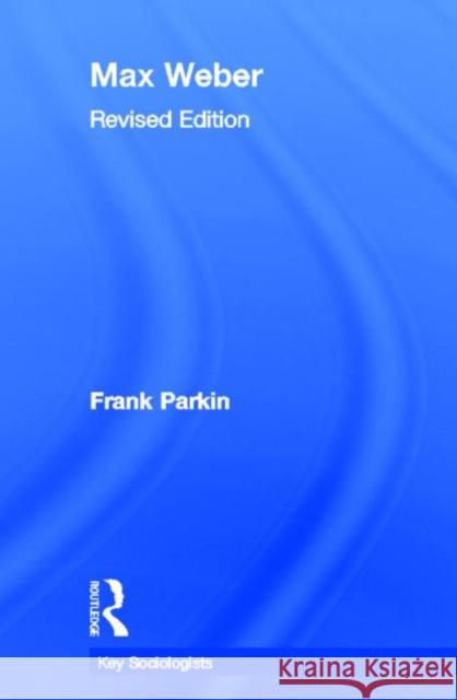 Max Weber Frank Parkin 9780415285285 Routledge