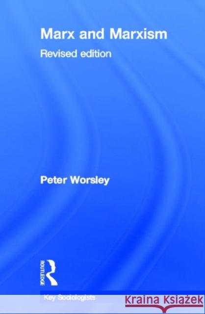 Marx and Marxism Peter Worsley 9780415285360 Routledge