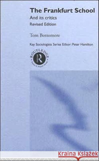 The Frankfurt School and Its Critics Bottomore, The Late Tom 9780415285384 Routledge