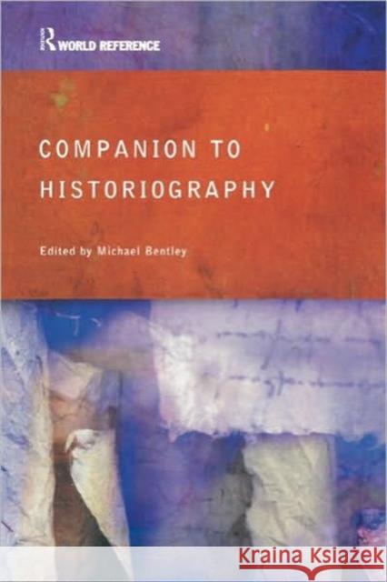 Companion to Historiography Michael Bentley 9780415285575 Routledge