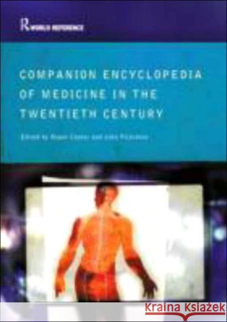 Companion Encyclopedia of Medicine in the Twentieth Century Richard Cooter John Pickstone Roger Cooter 9780415286039 Routledge
