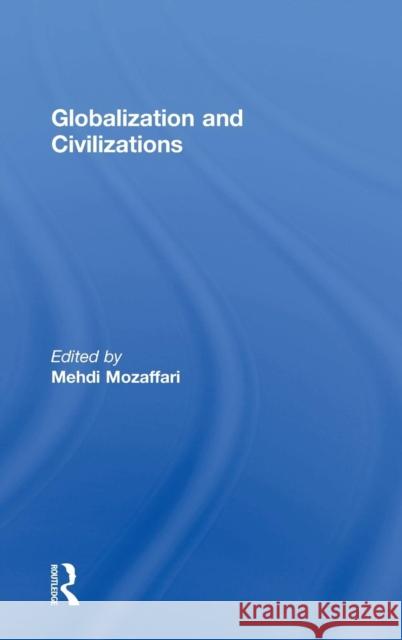 Globalization and Civilizations M. Mozaffari Mehdi Mozaffari 9780415286145 Routledge