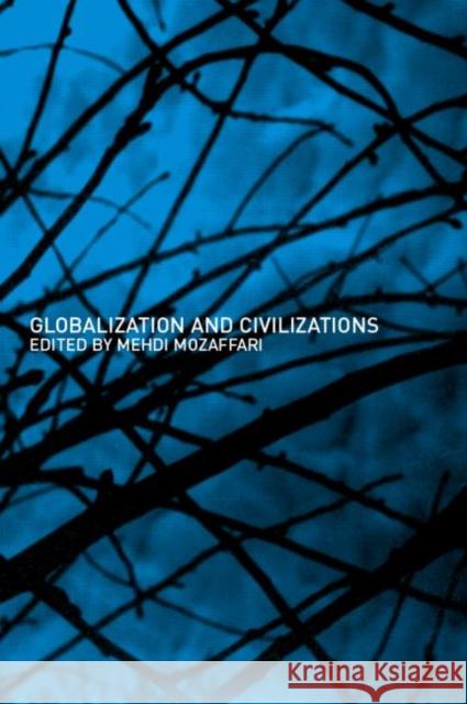 Globalization and Civilizations M. Mozaffari Mehdi Mozafarri Mehdi Mozaffari 9780415286152 Routledge