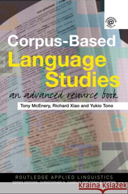 Corpus-Based Language Studies : An Advanced Resource Book Tony McEnery Yukio Tono Richard Xiao 9780415286220 Routledge