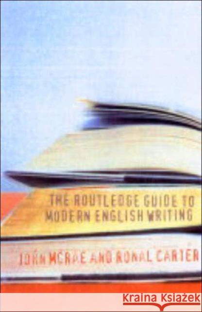The Routledge Guide to Modern English Writing: Britain and Ireland Carter, Ronald 9780415286367 Routledge