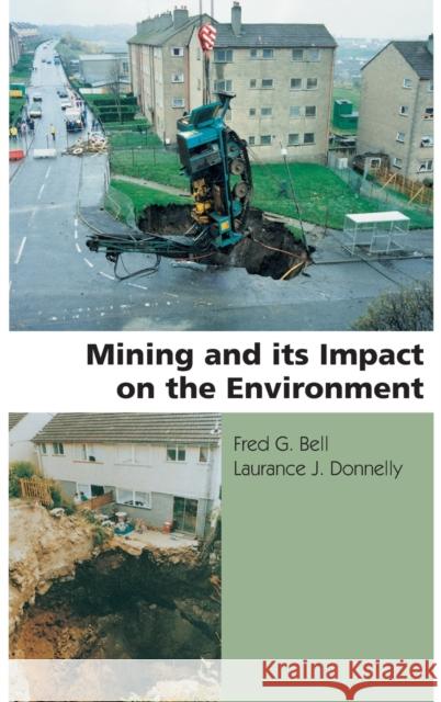 Mining and Its Impact on the Environment Bell, Fred G. 9780415286442 Taylor & Francis Group