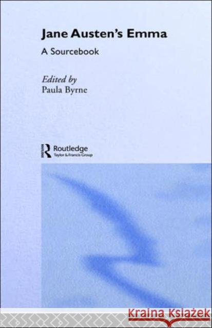 Jane Austen's Emma: A Routledge Study Guide and Sourcebook Byrne, Paula 9780415286503
