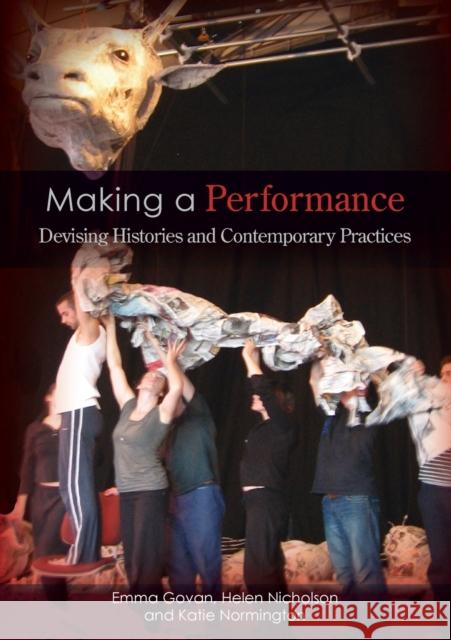 Making a Performance: Devising Histories and Contemporary Practices Govan, Emma 9780415286534