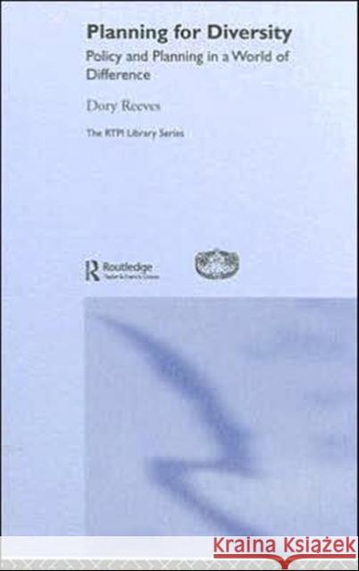 Planning for Diversity : Policy and Planning in a World of Difference Dory Reeves 9780415286565 Routledge