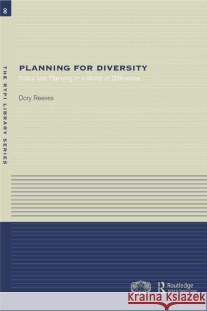 Planning for Diversity: Policy and Planning in a World of Difference Reeves, Dory 9780415286572 Routledge